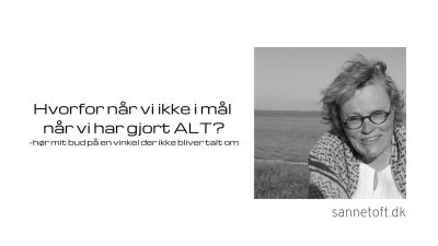 Hvorfor når vi ikke i mål, når vi har gjort ALT_ -hør mit bud på en vinkel der ikke bliver talt om